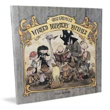 Gris Grimly's Wicked Nursery Rhymes I by Gris Grimly: New