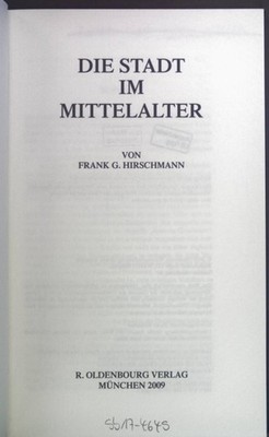 Die Stadt im Mittelalter. Enzyklopädie deutscher Geschichte ; Bd. 84 Hirschmann,