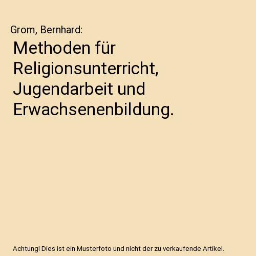 Methoden für Religionsunterricht, Jugendarbeit und Erwachsenenbildung., Grom, B - Afbeelding 1 van 1