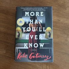 More Than You’ll Ever Know: A Novel by Katie Gutierrez First Edition New