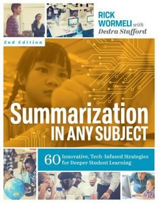 Summarization in Any Subject : 60 Innovative, Tech-Infused Strate
