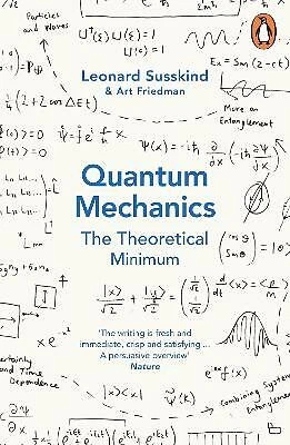 Quantum Mechanics: The Theoretical Minimum by Leonard Susskind, Art Friedman...