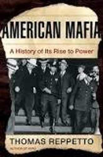 Amerikanische Mafia Eine Geschichte ihres Aufstiegs zur Macht Thomas Reppetto