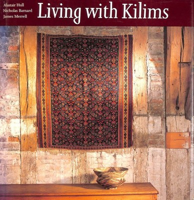 Living with Kilims by Hull, Alastair; Barnard, Nicholas