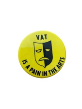 VAT is a Pain In The Arts Button Pin Pinback Pro Theatre Anti Tax Canada