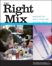 THE RIGHT MIX: MANAGING FOR PROFIT IN BAR AND BEVERAGE By National Restaurant
