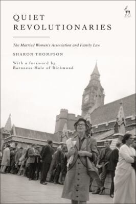Quiet Revolutionaries : The Married Women's Association and Family Law, Hardc...