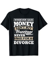 Whoever Said Money Can't Buy Happiness - Funny Divorce Gift T-Shirt