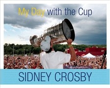 MY DAY WITH THE CUP By Sidney Crosby - Hardcover **Mint Condition**