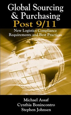 Global Sourcing & Purchasing Post 9/11: New Logistics Compliance Requirements an