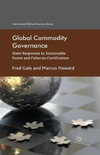 Global Commodity Governance: State Responses to Sustainable Forest and Fisheries