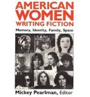 American Women Writing Fiction: Memory, Identity, Family, Space by Mickey Pearlman (Paperback, 1988)