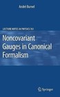 Noncovariant Gauges in Canonical Formalism by Andre Burnel (Paperback, 2010)