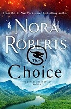 The Choice: The Dragon Heart Legacy, ..., Roberts, Nora