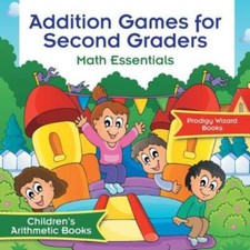 Addition Games For Second Graders Math Essentials Children's Arithmetic Boo...