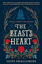 The Beast's Heart: A Novel of Beauty and - Paperback, by Shallcross Leife - Good