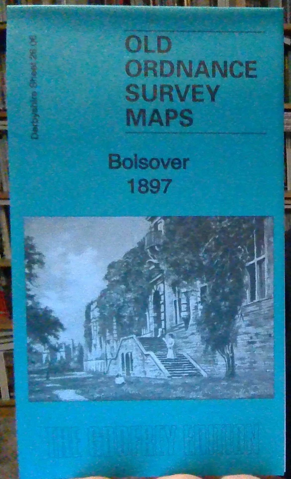 MAP OF Bolsover 1897: Derbyshire Sheet 26.06 by Barrie Trinder NEW