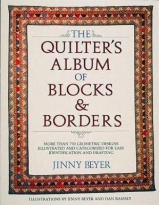 Quilter's Album of Blocks and Borders: More Than 750 Geometric Designs...