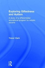 Exploring Giftedness and Autism: A study of a d, Clark Hardcover..
