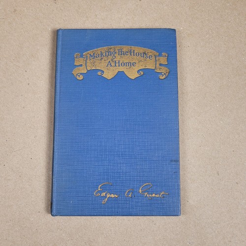 Making The House A Home Edgar A Guest 1922 Hardcover Poems Poetry Loved One - Foto 1 di 9