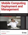 Mobile Computing Deployment and Management: Real World Skills for CompTIA Mobility+ Certification and Beyond by Robert J. Bartz (Paperback, 2015)
