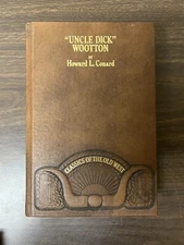 Uncle Dick Wooton by Howard L. Conard Classics of the Old West 1980