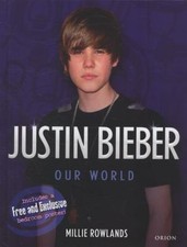 Justin Bieber: Our World [With Poster] by Rowlands, Millie
