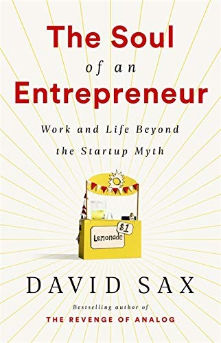 The Soul of an Entrepreneur: Work and Life Beyond the Startup Myth.by Sax New..#