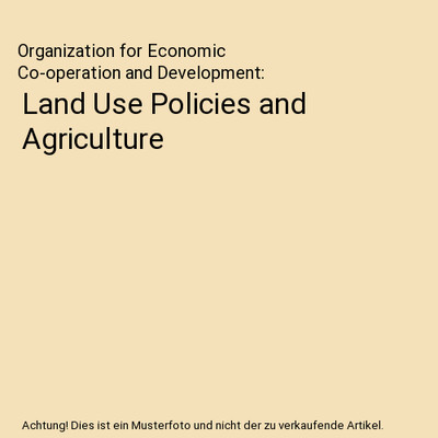 Land Use Policies and Agriculture, Organization for Economic Co-operation and De