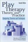 Play Therapy Theory and Practice: Comparing Theories and Techniques by Kevin John O'Connor, Lisa D. Braverman (Hardback, 2009)