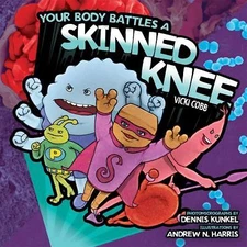 Your Body Battles a Skinned Knee - library binding, 0822568144, Vicki Cobb