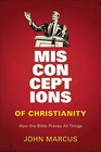 Misconceptions of Christianity: How the Bible Proves All Things by John Marcus (Paperback / softback, 2010)