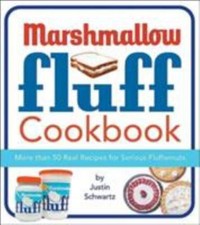 The Marshmallow Fluff Cookbook by Justin Schwartz
