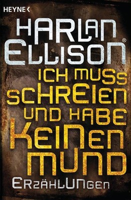 Ich muss schreien und habe keinen Mund | Harlan Ellison | deutsch