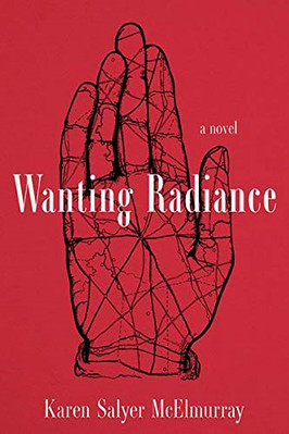 Wanting Radiance: Ein Roman - Hardcover NEU McElmurray, Kar 21.04.2020