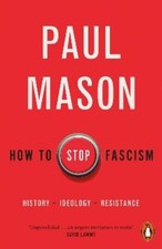 Paul Mason How to Stop Fascism (Paperback)