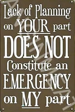 Lack Of Planning On Your Part Funny 8" x 12" Aluminum Metal Sign