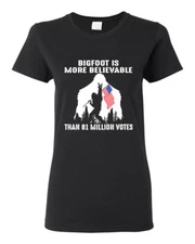 Bigfoot Is More Believable Than 81 Million Votes Women Graphic T-Shirt