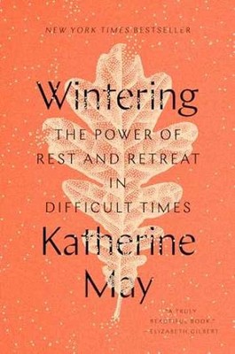 Wintering: The Power of Rest and - Hardcover, by May Katherine - Very Good b