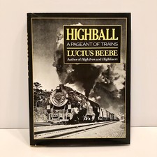 Highball: A Pageant of Trains, Lucius Beebe (Hardcover, 1982)