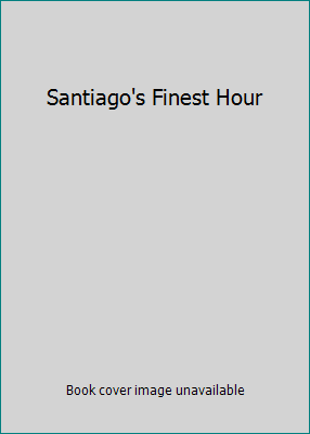 Santiago's Finest Hour by Hemingway, Ernest; Harvey, Guy & Mina Hemingway - Foto 1 di 1