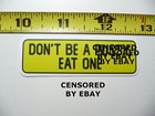 SARCASTIC SMALL STICKER DECAL DON'T B A P***Y EAT ONE FUNNY ATTITUDE