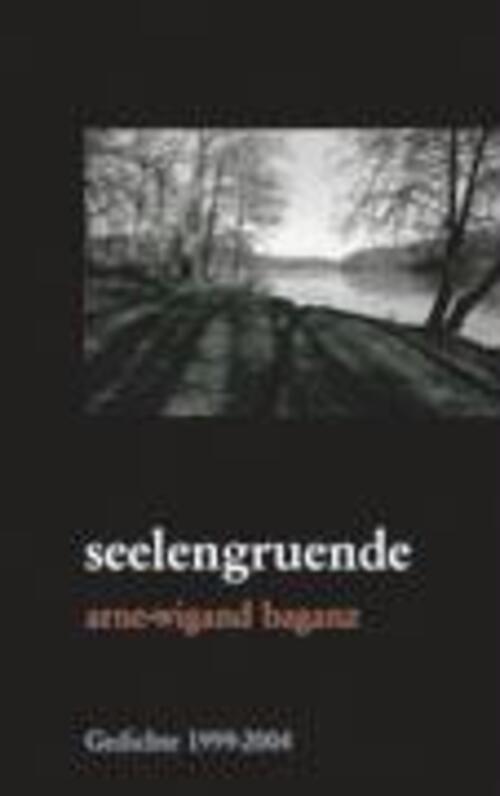 Thumbnail - Seelengruende Gedichte (1999-2004) Arne-wigand Baganz Taschenbuch