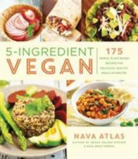 5-Ingredient Vegan: 175 Simple, Plant-Based Recipes for Delicious, Healthy Mea..