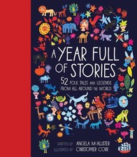 A Year Full of Stories: 52 classic stories from all around the world by Angela M