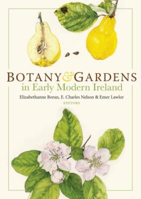 Botany and Gardens in Early Modern Ireland by  in New