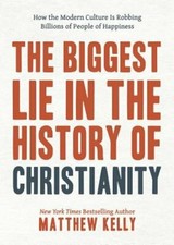 The Biggest Lie in the History of Christianity: How the Modern Culture Is: New