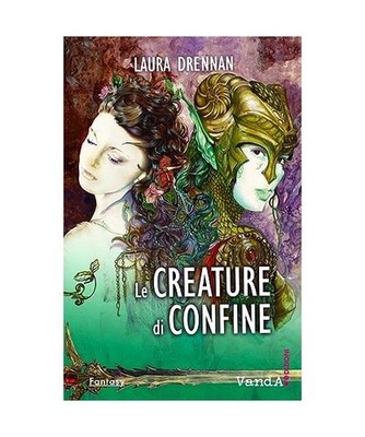 Le creature di confine [VandA Fantasy], Drennan, Laura