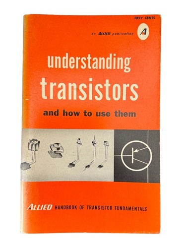 Understanding Transistors Allied Radio First Edition 1964 Handbook