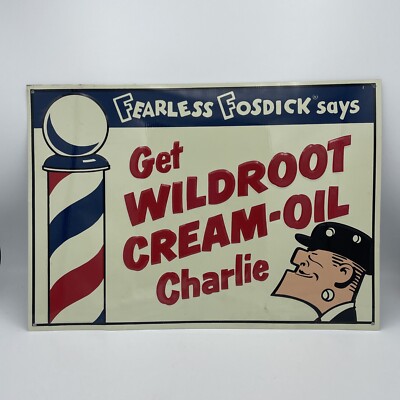 Fearless Fosdick Says ( Get Wildroot Cream - Oil Carlie Metal Sign
